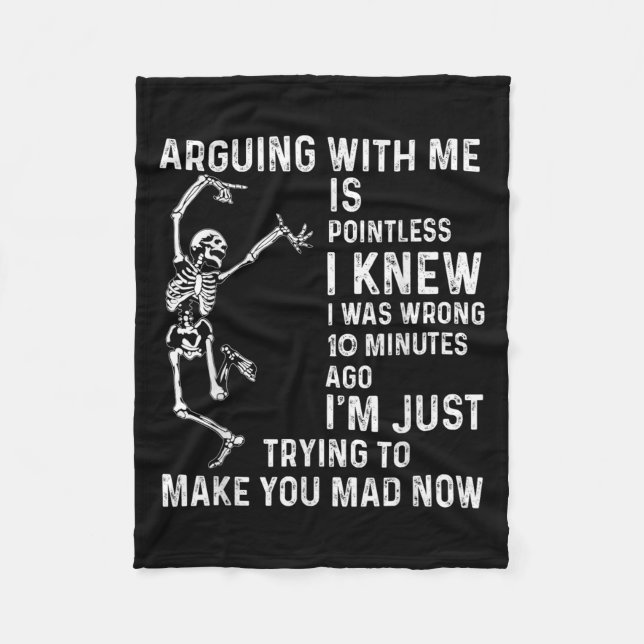 Arguing With Me Is Pointless I Knew I Was Wrong 10 Fleece Blanket (Front)