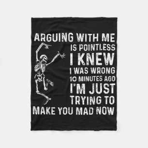 Arguing With Me Is Pointless I Was Knew I Was Wron Fleece Blanket