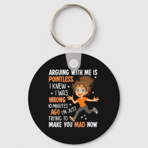 Arguing With Me Is Pointless I Was Knew I Was Wron Key Ring
