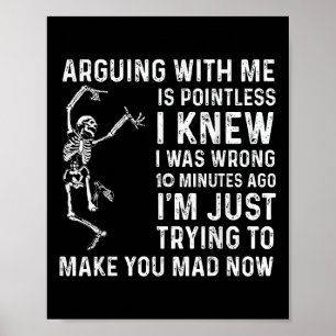 Arguing With Me Is Pointless I Was Knew I Was Wron Poster