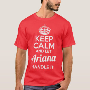 Ariana Keep Calm and Let Ariana Handle It T-Shirt