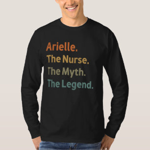 Arielle The Nurse The Myth The Legend Funny Vintag T-Shirt