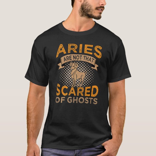 Aries Are Not That Scared Of Ghosts Zodiac Signs T-Shirt (Front)