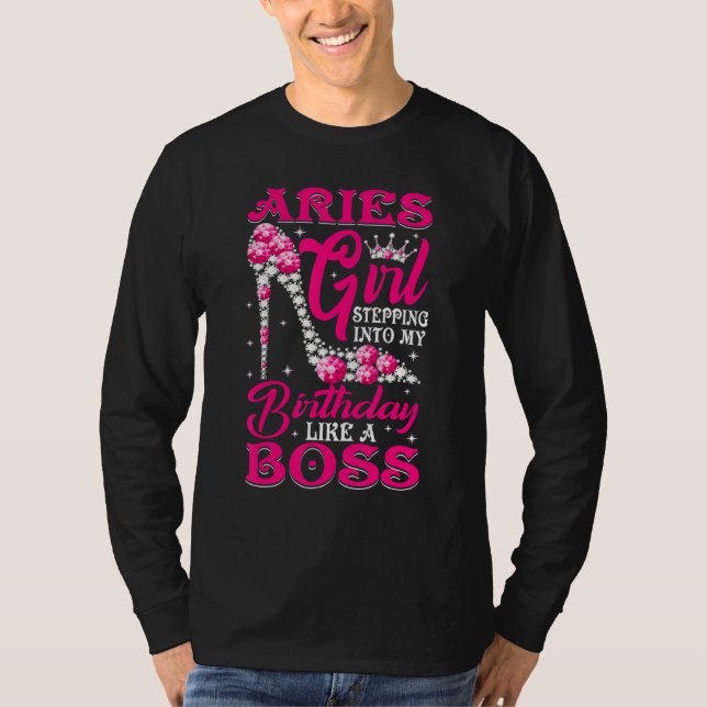 Aries Girl Stepping Into My Birthday Like A Boss T-Shirt (Front)