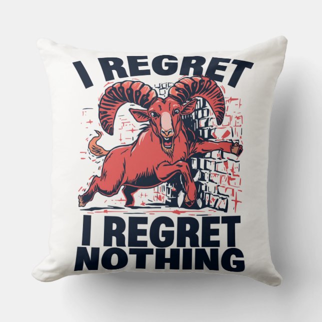 Aries I Regret Nothing Funny Zodiac Graphic Cushion (Front)