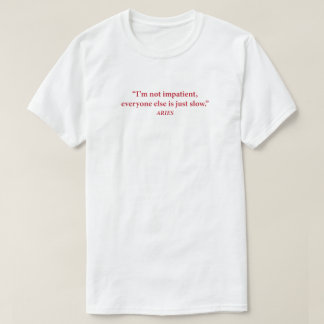 Aries Mood Graphic Tee | "I'm Not Impatient" Funny