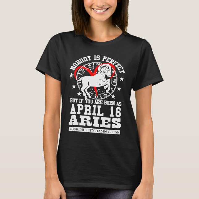 Aries Zodiac Astrology April 16 Women Men Birthday T-Shirt (Front)