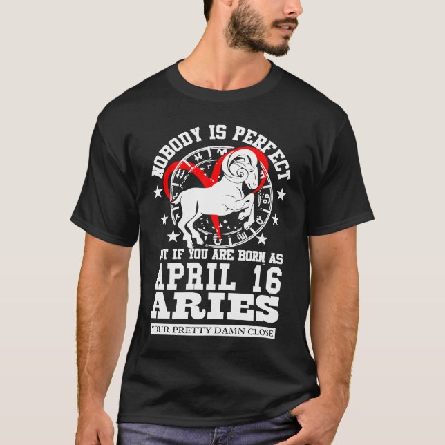 Aries Zodiac Astrology April 16 Women Men Birthday T-Shirt (Front)