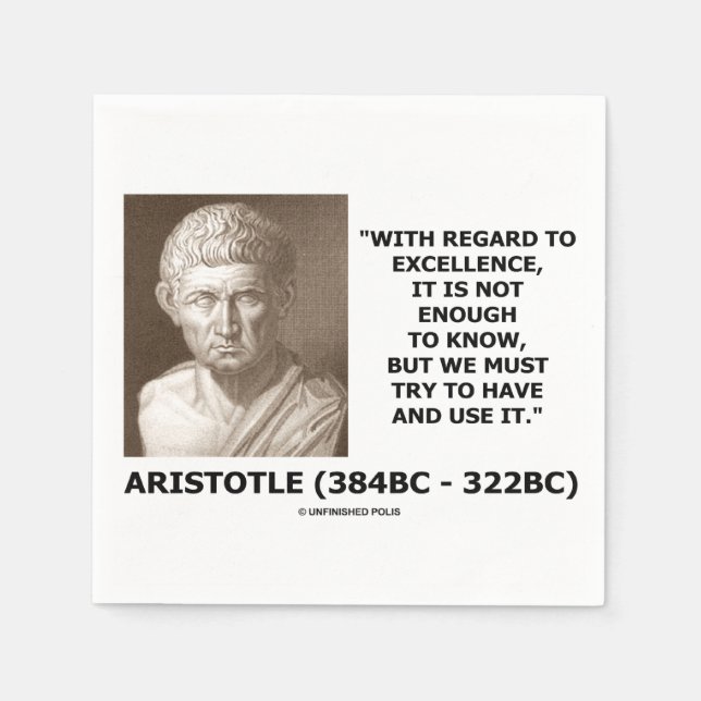 Aristotle Excellence Not Enough To Know Must Try Napkin (Front)