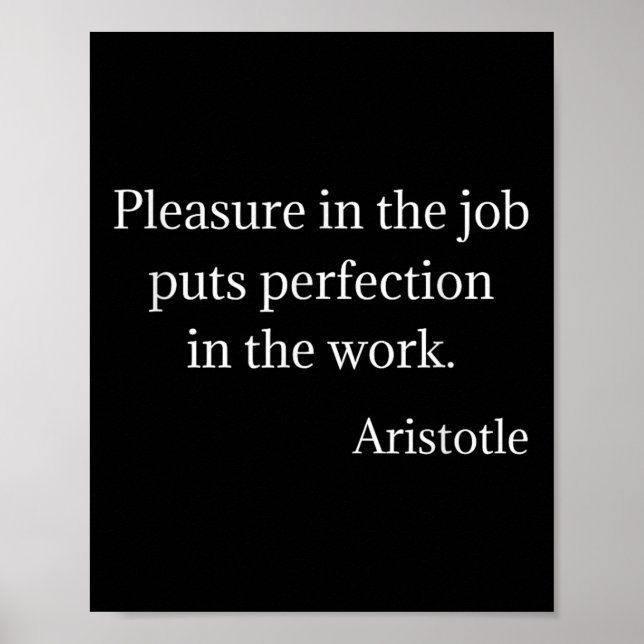 Aristotle Quote Pleasure In The Job Aristotle Phil Poster (Front)