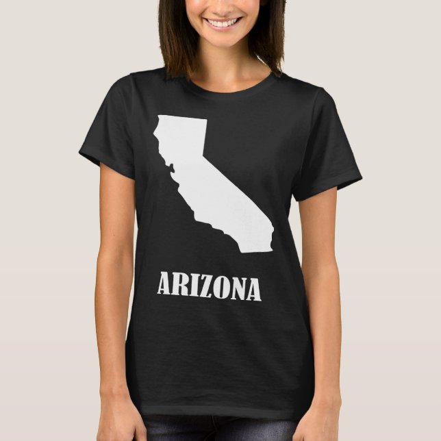 Arizona California I'm Not Stupid You're Stoopid T-Shirt (Front)