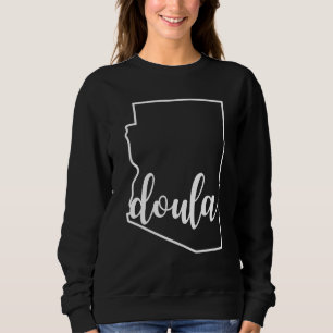 Arizona Doula Gift Home Birth Postpartum Midwife A Sweatshirt