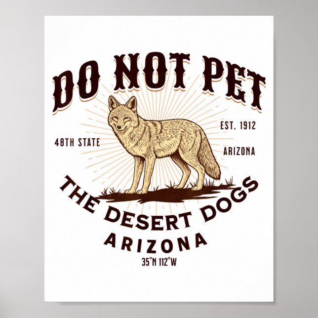 Arizona Funny Do Not Pet The Desert Dogs Coyote So Poster (Front)