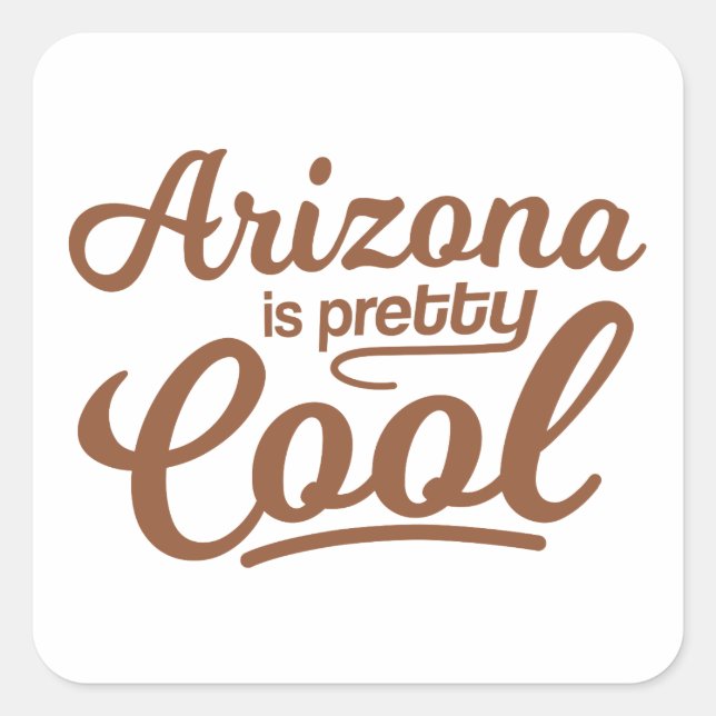 Arizona Is Pretty Cool Square Sticker (Front)
