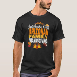 Arizona Just Another Crazy Arizonan Family Thanksg T-Shirt