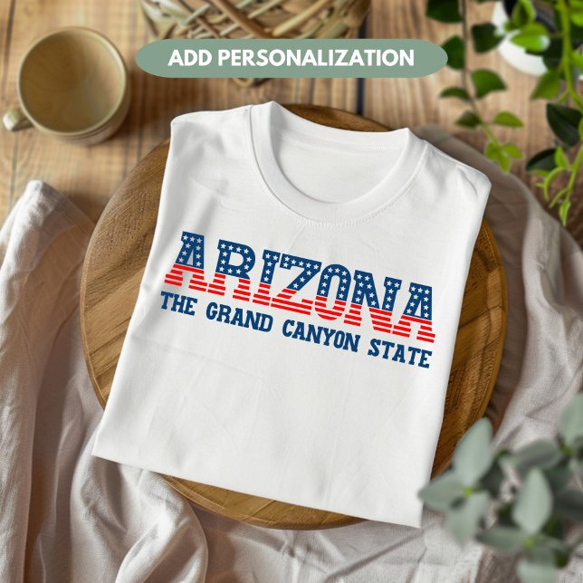 Arizona Patriotic The Grand Canyon State Custom T-Shirt (Creator Uploaded)
