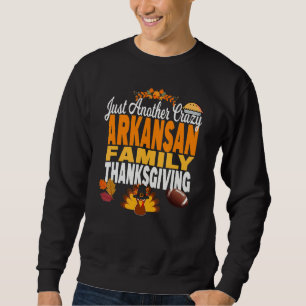 Arkansas Just Another Crazy Arkansan Family Thanks Sweatshirt