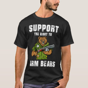 Arm Bears Second Amendment Gun Support The Right T-Shirt