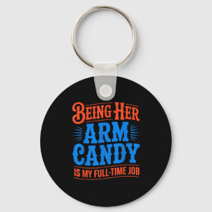 Arm candy full time job engagement fiancé couple key ring