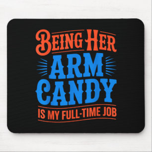 Arm candy full time job engagement fiancé couple mouse pad
