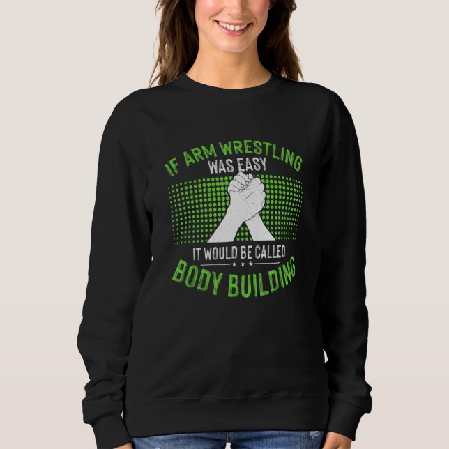 Arm Wrestler Arm Wrestling Sweatshirt (Front)