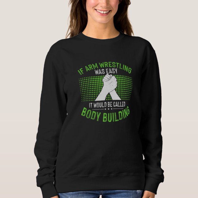 Arm Wrestler Arm Wrestling   Sweatshirt (Front)