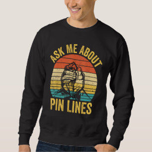 Arm Wrestling Arm Wrestler Ask Me About Pin Lines  Sweatshirt