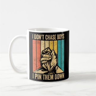 Arm Wrestling Arm Wrestler Don t Chase Boys I Pin  Coffee Mug