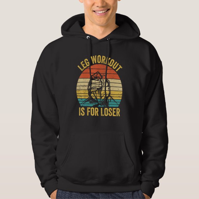 Arm Wrestling Arm Wrestler Leg Workout Is For Lose Hoodie (Front)