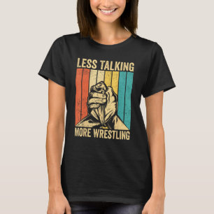 Arm Wrestling Arm Wrestler Less Talking More Wrest T-Shirt
