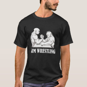 Arm Wrestling Armwrestling Sport Arm Wrestler T-Shirt