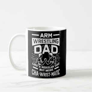 Arm Wrestling Dad Like A Regular Dad More Cha Wris Coffee Mug