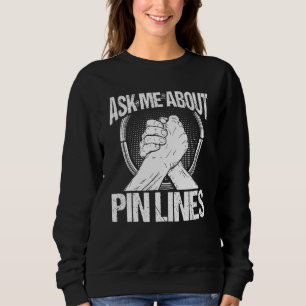 Arm Wrestling Hand Wrestling Ask me about Pin line Sweatshirt