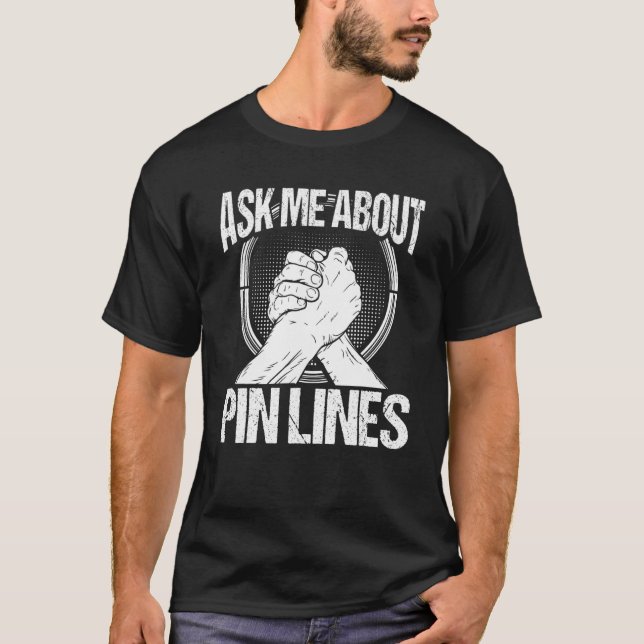 Arm Wrestling Hand Wrestling Ask me about Pin line T-Shirt (Front)