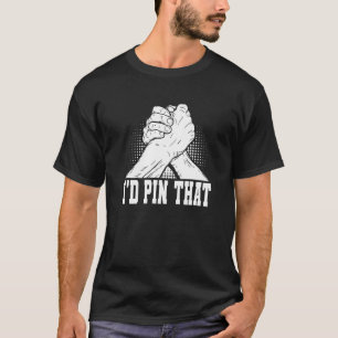 Arm Wrestling & Hand Wrestling Designs For Arm Wre T-Shirt