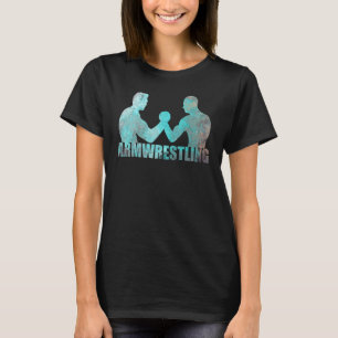 Arm Wrestling Strength Sport Armwrestling Grunge E T-Shirt