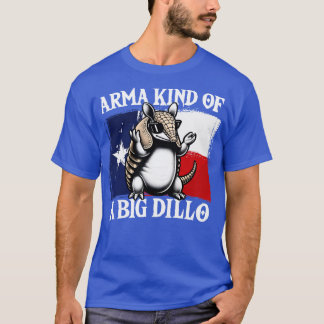 Arma Kind of a Big Dillo Armadillo T-Shirt