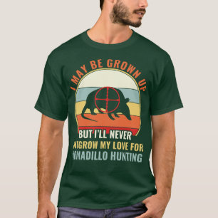 Armadillo Hunter Never OutGrow My Love For Armadil T-Shirt