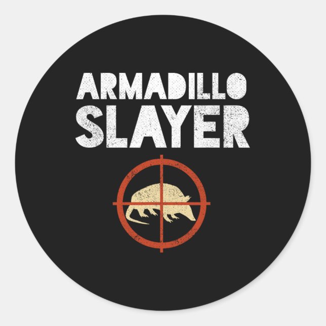 Armadillo Slayer Armadillo Hunter Gift  Classic Round Sticker (Front)
