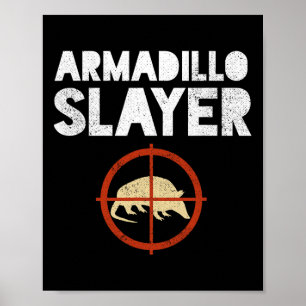 Armadillo Slayer Armadillo Hunter Gift  Poster