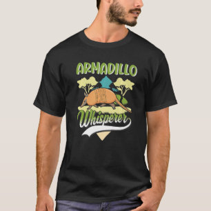 Armadillo Whisperer   T-Shirt