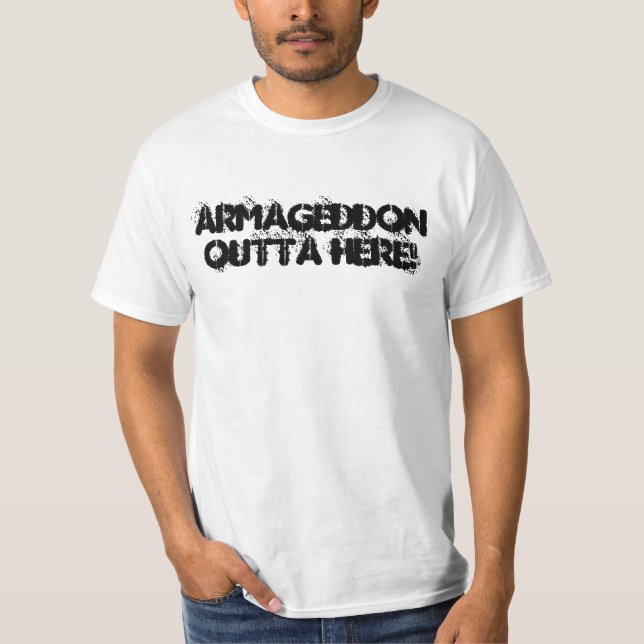 Armageddon Outta Here! T-Shirt (Front)