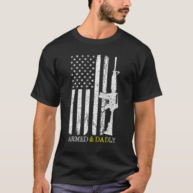 Armed And Dadly  Deadly Father For Father s Day 20 T-Shirt (Front)