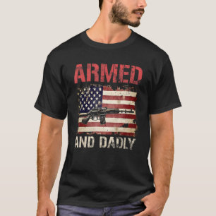Armed And Dadly Deadly Father For Father's Day USA T-Shirt