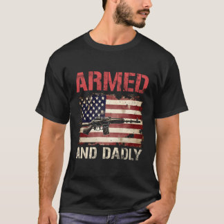 Armed And Dadly Deadly Father For Father'S Day Usa T-Shirt