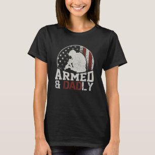 Armed And Dadly, Funny Deadly Father For Father's  T-Shirt
