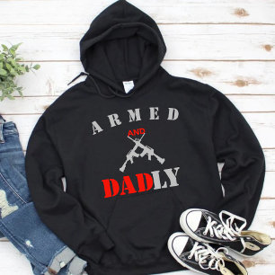 Armed and Dadly Funny Father's Day Gift for Dad Hoodie