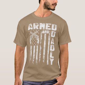 Armed And Dadly T-Shirt
