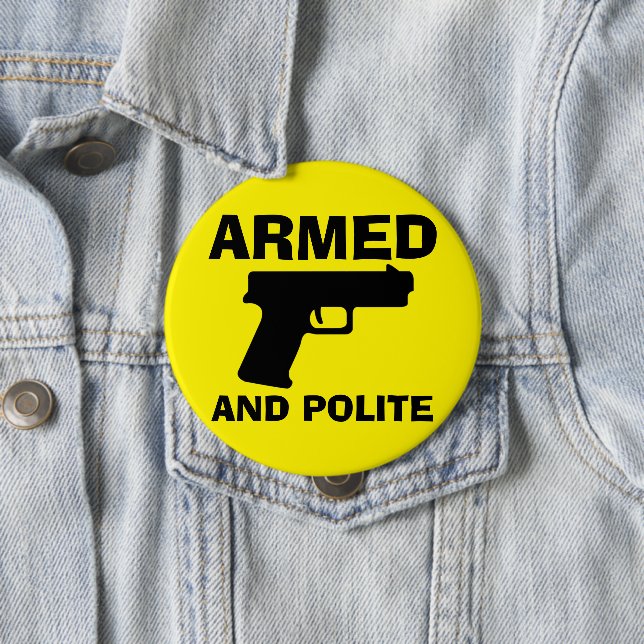 ARMED AND POLITE Button (In Situ)