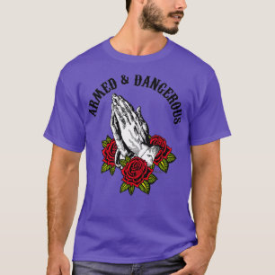 Armed Dangerous Prayer Warrior T-Shirt
